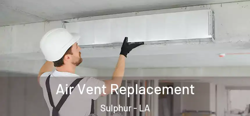  Air Vent Replacement Sulphur - LA